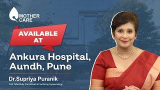 Dr Supriya Puranik is Now At Ankura Hospital, Aundh | Director - IVF & Infertility | Ankura Hospital