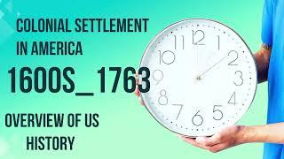 Colonial Settlement in America ( 1600s- 1763)|| Overview Of US History|| History Of United State