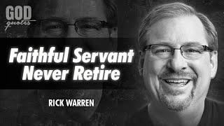 Rick Warren Quotes - Faithful Servant Never Retire | God Quotes | Christian Quotes | Faith Quotes