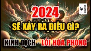 Điều gì sẽ xảy ra năm 2024? Kinh Dịch - Lôi Hỏa Phong - Vạn vật giác ngộ