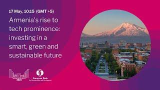 Armenia's rise to tech prominence: investing in a smart, green and sustainable future