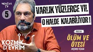 ÖLÜM VE ÖTESİ [BEŞİNCİ KISIM] | KOZMİK D’EVRİM | ERHAN KOLBAŞI