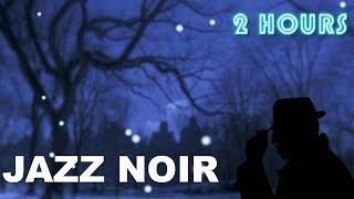 Jazz Noir and Jazz Noir Music: 2 Hours Jazz Noir Playlist collection of Jazz Noir