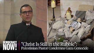 “Christ Is Still in the Rubble”: Bethlehem Rev. Isaac Calls on U.S. to Stop Funding Gaza Genocide