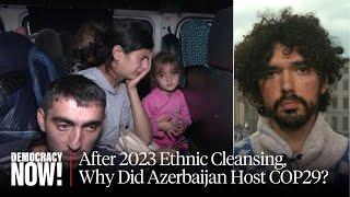 After Ethnic Cleansing Armenians from Nagorno-Karabakh, Why Did Azerbaijan Get to Host COP29?