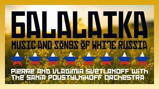 Pierre & Vladimir Svetlanoff w/ Poustylnikoff Orchestra - Balalaika (Music & Songs Of White Russia)