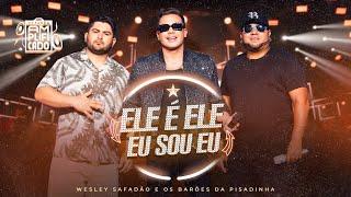 Wesley Safadão e Barões da Pisadinha - Ele é Ele, Eu Sou Eu - DVD Safadão Amplificado