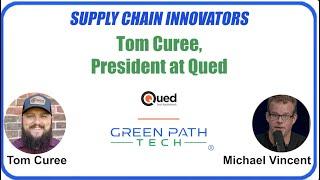 Supply Chain Innovators with Tom Curee, President at Qued