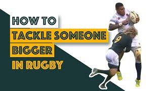 How To TACKLE SOMEONE BIGGER in Rugby