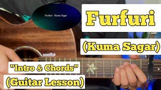 Furfuri - Kuma Sagar | Guitar Lesson | Intro & Chords | (With Tab)