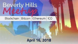 Beverly Hills Blockchain, Bitcoin, Ethereum, ICO - April 16, 2018