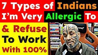 7 Types of Indians Whom I Refuse To Work With 100% - Video 8086