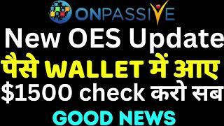 #Onpassive New OES Update $1500 wallet me aaye