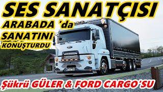 SANATÇI ŞÜKRÜ GÜLER & AKSESUARLI FORD CARGO'SU @sukrugulerofficial