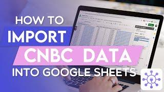 How To Get CNBC Data in Google Sheets Using A Free API