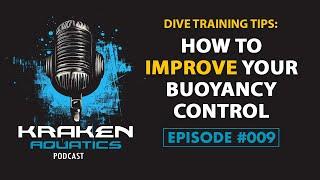 Kraken Aquatics Podcast #009 - Dive Training Tips: How to Improve Your Buoyancy Control