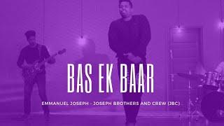 Bas Ek Baar  - Emmanuel Joseph - Joseph Brothers And Crew (JBC) Gospel Hip Hop