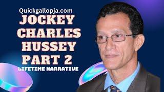 LIFETIME NARRATIVE: Former Champion Jockey, Charles Hussey  - PART TWO