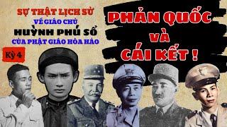 PHẢN QUỐC VÀ CÁI KẾT! SỰ THẬT LỊCH SỬ về Giáo chủ Huỳnh Phú Sổ của Phật giáo Hòa Hảo (Kỳ 4)