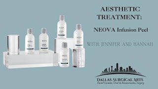 Neova Infusion Peel with Esthetician Jennifer at Dallas Surgical Arts