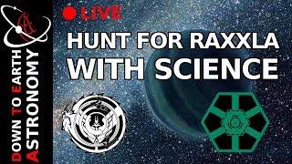 Hunt for Raxxla with SCIENCE!! with Down To Earth Astronomy