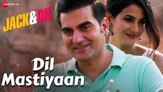 Dil Mastiyaan | Jack & Dil | Arbaaz Khan & Sonal Chauhan | Ash King & Payal Dev