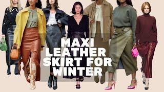 Maxi Leather Skirt Outfit Ideas for 2025 Winter. 2025 Fashion Trends Maxi Leather Skirt.