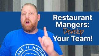 How To Manage a Restaurant: Develop Your Team