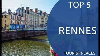 Top 5 Best Tourist Places to Visit in Rennes | France - English