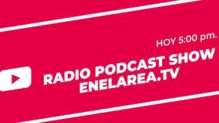 ESCUCHA TODO LOS DIAS DE L/V #ENELAREATV #RADIOPODCASTSHOW