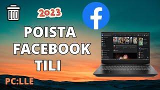 Facebook-tilin poistaminen PC:stä ja LAPTOP 2023:sta Uusi päivitys