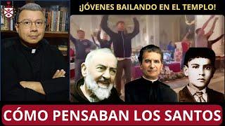 ¡Jóvenes bailan en el templo! ¿Cómo pensaban los Santos? Pastorales que destruyen la fe.