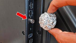  Insert Aluminum Foil into the TV and watch all channels from around the WORLD in Full HD.