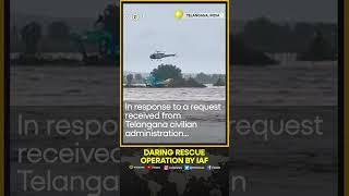 IAF Helicopters rescue 6 people from Flood-hit Telangana