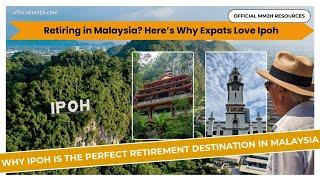 Retiring in Malaysia? Here’s Why Expats Love Ipoh!