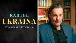 Komentarz Tygodnia: Kartel Ukraina