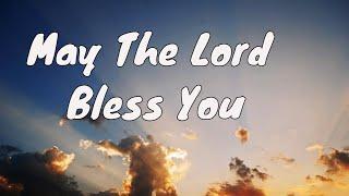 May The Lord bless You And Keep You |  (A Blessing Song )