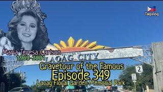 Gravetour of the Famous E349ph | Maria Teresa Carlson-Fariñas (Si Ako)| Floral Garden MP -Laoag City