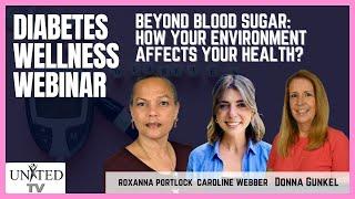 Diabetes Wellness Webinar: Beyond Blood Sugar - How Your Environment Affects Your Health?
