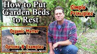 Principles & Examples for Putting Garden Beds to Rest in the Fall: Organic Matter Matters!