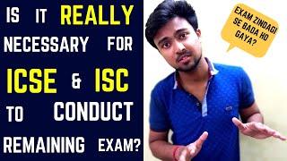 Is it a good decision by CISCE council to conduct remaining ICSE & ISC Exams? what's your opinion?