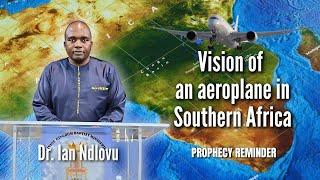 Vision of an Aeroplane in Southern Africa - prophecy