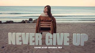 Kadir ACAR - Never Give Up ( Original Mix )