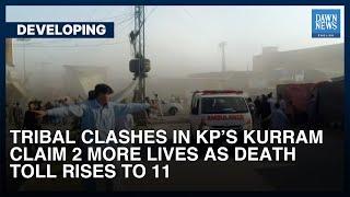 Tribal Clashes In KP’s Kurram On The Rise | Developing | Dawn News English