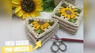 Meio square mini girassol  #crochet #croche #videoaula #artesanato