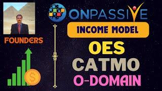 #ONPASSIVE |FOUNDERS UPDATE :INCOME MODEL |OES | CATMO | O-DOMAIN |STREAMS OF INCOME |LATEST UPDATE