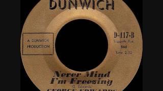 George Edwards - Never mind, I'm freezing