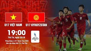  TRỰC TIẾP | VIỆT NAM - KYRGYZSTAN | VÒNG LOẠI AFC U17 ASIAN CUP 2025