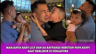 Manjanya Babi Lily Dan AA Rayyanza Rebutan Papa Raffi Saat Berlibur Di Singapore