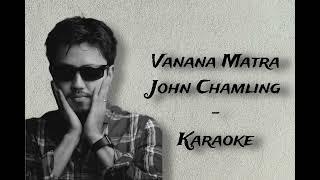 Vanana Matra - John Chamling - Karaoke